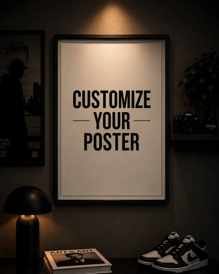 CUSTOMIZE YOUR POSTER